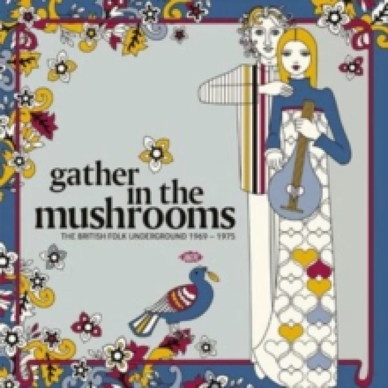 Image of Gather in the Mushrooms: The British Folk Underground 1969-1975 Vinyl