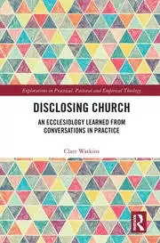 Image of Disclosing Church An Ecclesiology Learned from Conversations in Practice