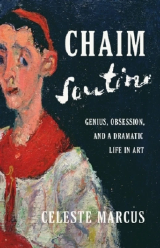 Image of Chaim Soutine : Genius, Obsession, and a Dramatic Life in Art Hardback