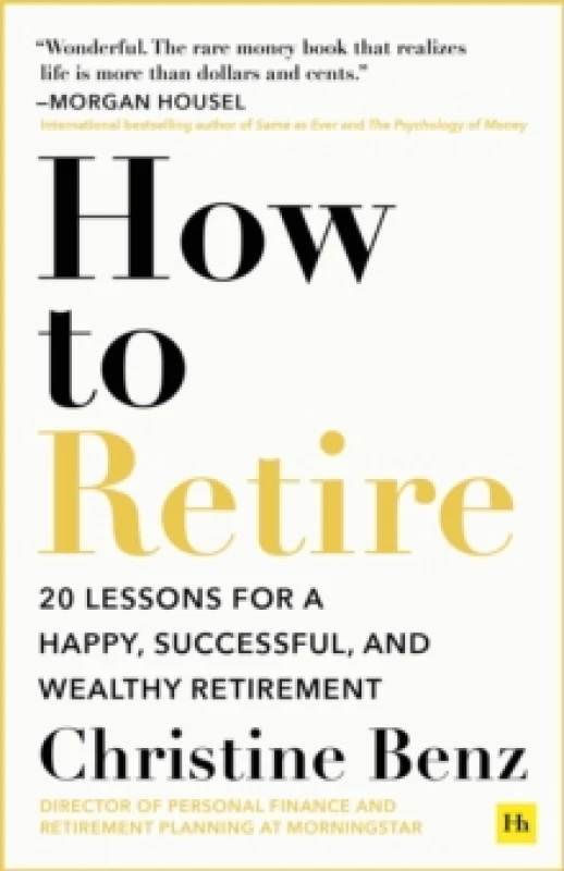 Image of How to Retire : 20 lessons for a happy, successful, and wealthy retirement Paperback / softback