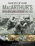 Image of macarthurs papua new guinea offensive 1942 1943 rare photographs from wart