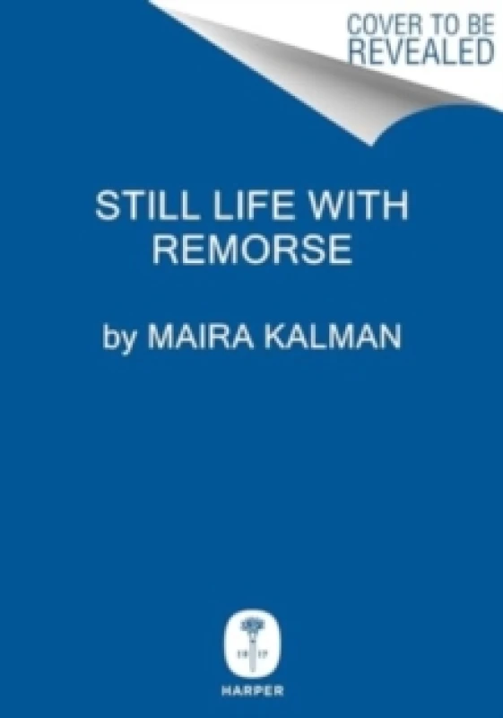 Image of Still Life With Remorse. Hardback. By Maira Kalman Books