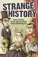 Image of strange history mysterious artifacts macabre legends boneheaded blunders an