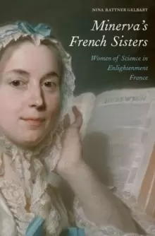 Image of Minerva's French Sisters : Women of Science in Enlightenment France