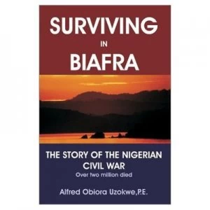 Image of Surviving in Biafra by Alfred Obiora Uzokwe Paperback