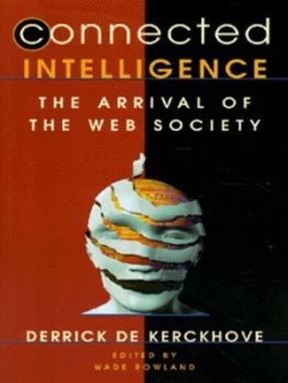 Image of Connected Intelligence by Derrick De Kerckhove and Wade Rowland Paperback