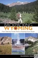 Image of backpacking wyoming from towering granite peaks to steaming geyser basins