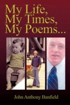 Image of My Life My Times My Poems by John Anthony Banfield Paperback