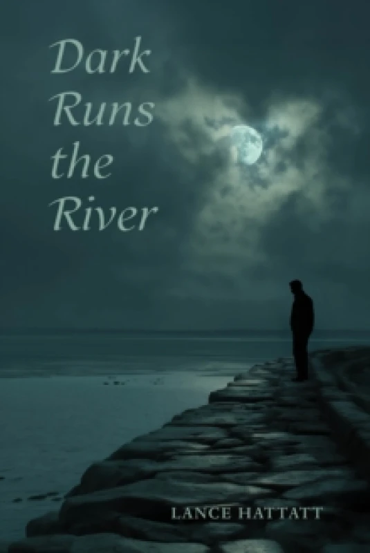 Image of Dark Runs the River. Hardback. By Lance Hattatt Books
