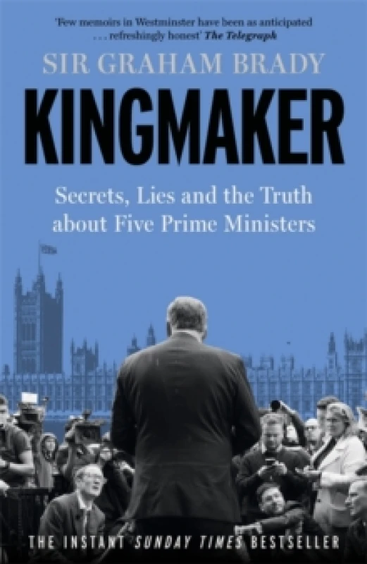 Image of Kingmaker : Secrets, lies, and the truth about five Prime Ministers Hardback