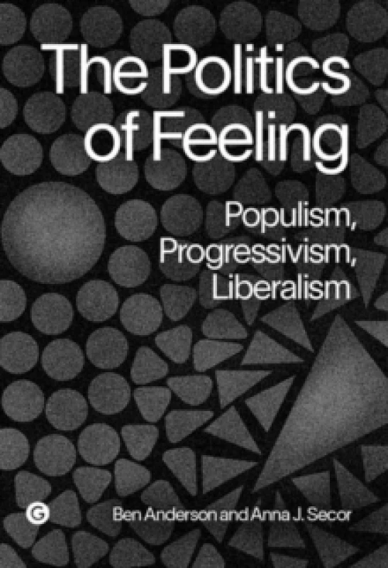 Image of The Politics of Feeling : Populism, Progressivism, Liberalism Hardback