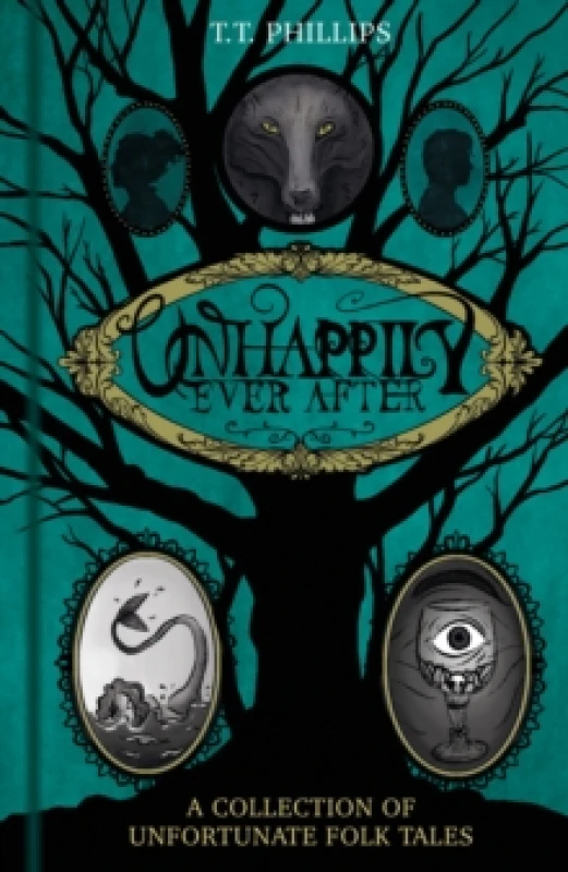 Image of Unhappily Ever After : A Collection of Unfortunate Folk Tales Hardback