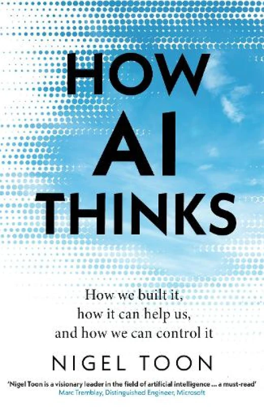 Image of How AI Thinks : How we built it, how it can help us, and how we can control it Hardback