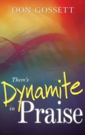 Image of Theres dynamite in praise by Don Gossett
