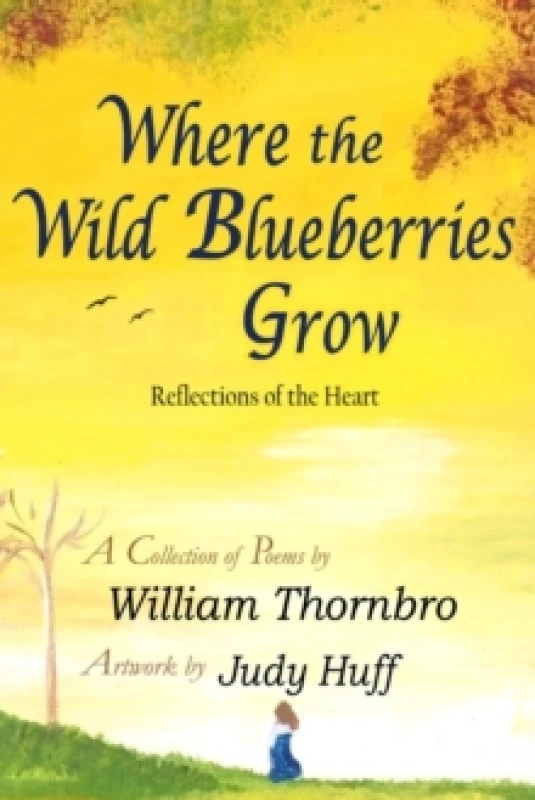 Image of Where the Wild Blueberries Grow. Paperback. By William Thornbro Books