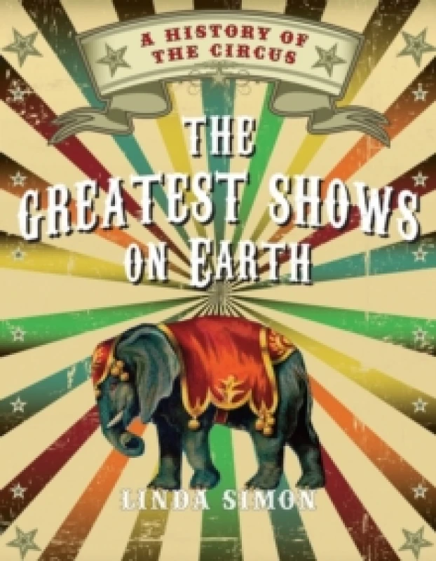 Image of The Greatest Shows on Earth : A History of the Circus Paperback / softback