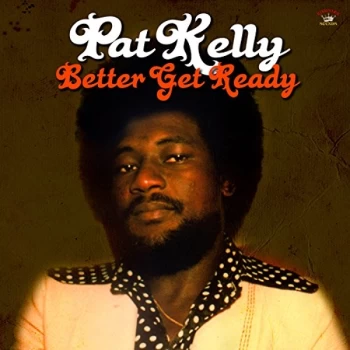 Image of Pat Kelly - Better Get Ready CD