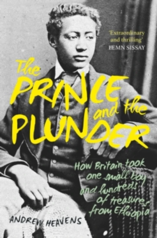 Image of The Prince and the Plunder : How Britain Took One Small Boy and Hundreds of Treasures from Ethiopia Paperback / softback