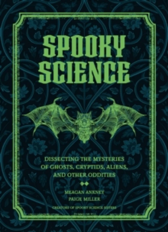 Image of Spooky Science : Dissecting the Mysteries of Ghosts, Cryptids, Aliens, and Other Oddities Hardback