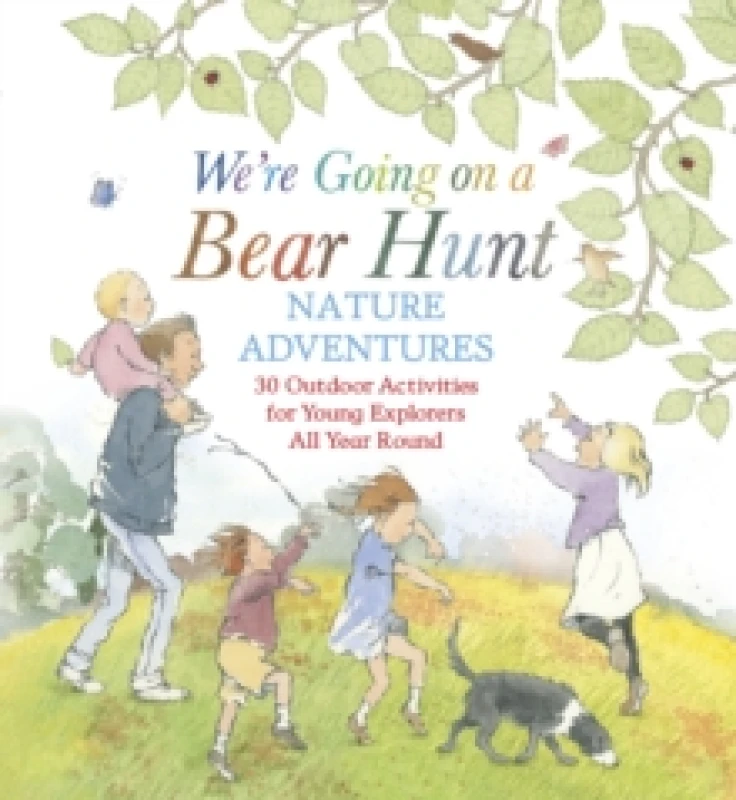 Image of We're Going on a Bear Hunt Nature Adventures: 30 Outdoor Activities for Young Explorers All Year Round : Inspired by the much-loved classic picture bo
