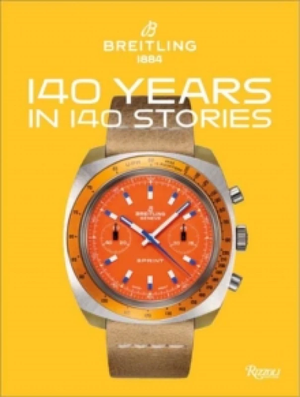 Image of Breitling 140 Years 140 Stories : Written by Breitling Hardback