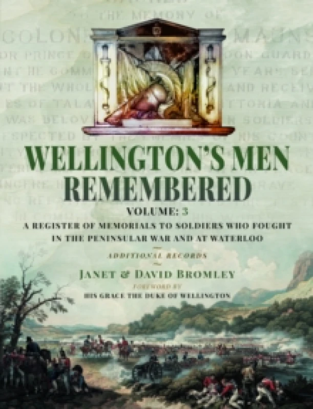 Image of Wellingtons Men Remembered : A Register of Memorials to Soldiers who Fought in the Peninsular War and at Waterloo - Vol III Hardback