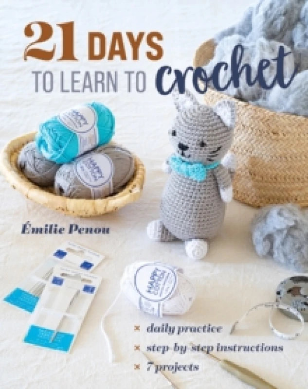Image of 21 Days to Learn to Crochet : Daily Practice, Step-by-Step Instructions, 7 Projects Paperback / softback