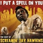 Image of Screamin' Jay Hawkins - I Put A Spell On You (The Best Of Screamin' Jay Hawkins) (Music CD)