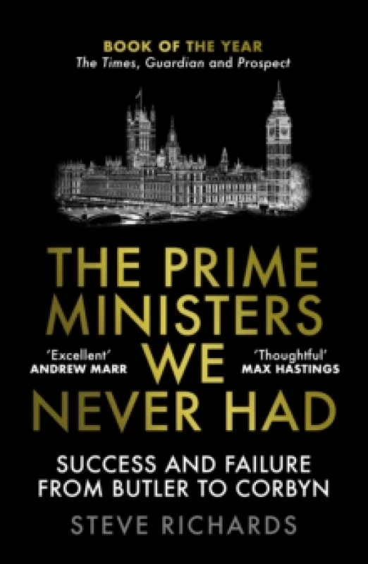 Image of The Prime Ministers We Never Had : Success and Failure from Butler to Corbyn Paperback / softback