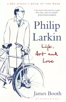Image of Philip Larkin : Life, Art and Love