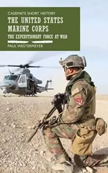 Image of The United States Marine Corps : The Expeditionary Force at War