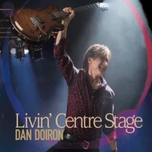 Image of Livin Centre Stage by Dan Doiron CD Album
