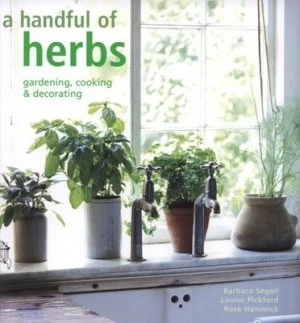 Image of A Handful of Herbs by Barbara Segall and Louise Pickford and Rose Hammick and Caroline Arber and William Lingwood Paperback