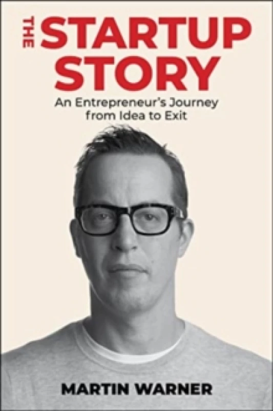 Image of Startup Story : An Entrepreneur's Journey from Idea to Exit Hardback