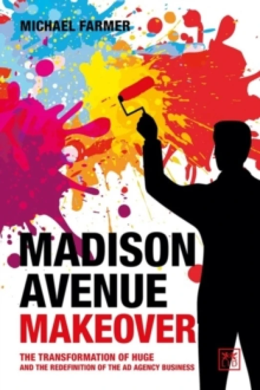 Image of Madison Avenue Makeover : The transformation of Huge and the redefinition of the ad agency business Paperback / softback