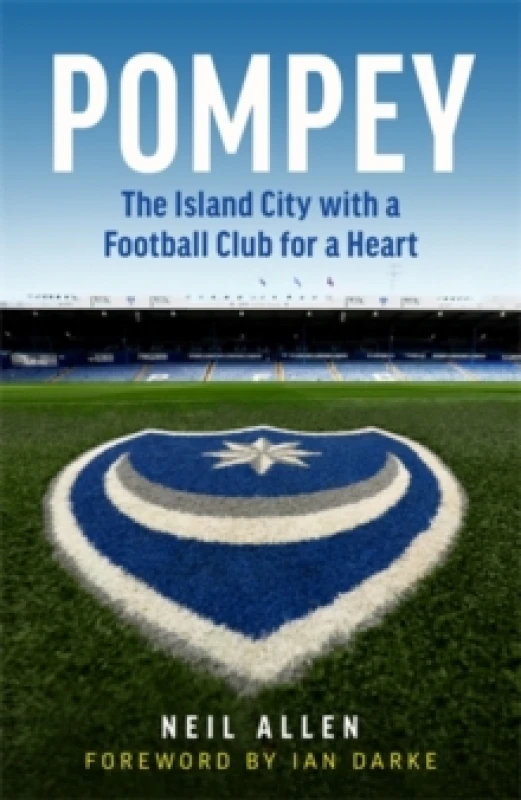 Image of Pompey : The Island City with a Football Club for a Heart Hardback