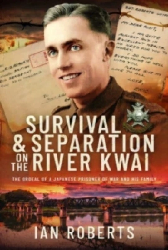 Image of Survival and Separation on the River Kwai : The Ordeal of a Japanese Prisoner of War and His Family Hardback