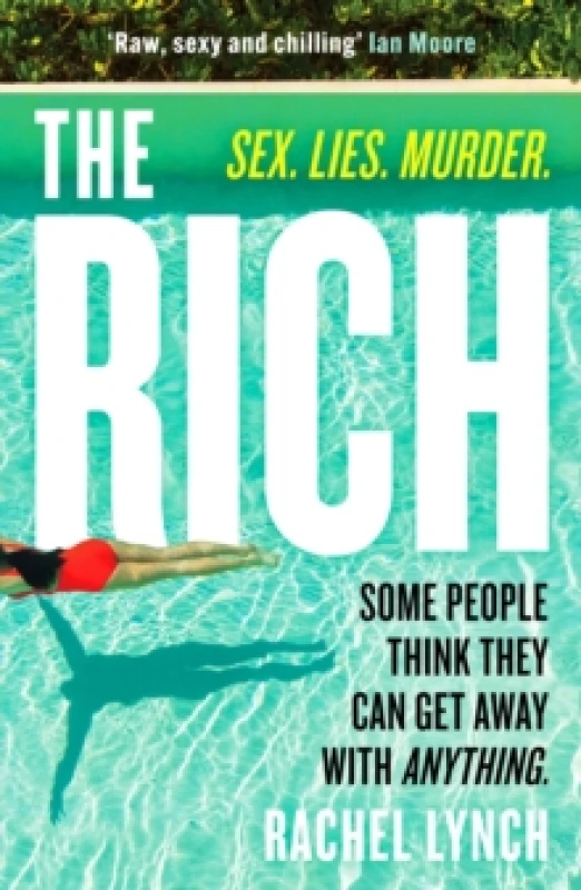 Image of The Rich : A guilty pleasure psychological thriller to keep you hooked Paperback / softback