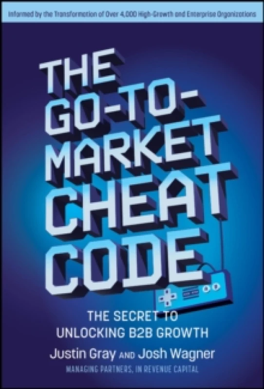 Image of The Go-to-Market Cheat Code : The Secret to Unlocking B2B Growth Hardback