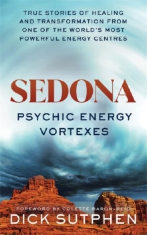 Image of Sedona, Psychic Energy Vortexes : True Stories of Healing and Transformation from One of the Worlds Most Powerful Energy Centres Paperback / softback