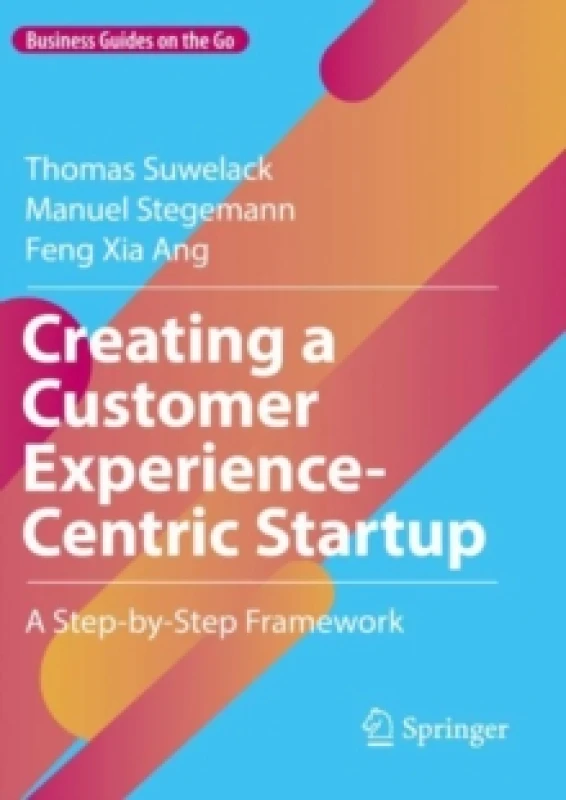 Image of Creating a Customer Experience-Centric Startup : A Step-by-Step Framework Paperback / softback