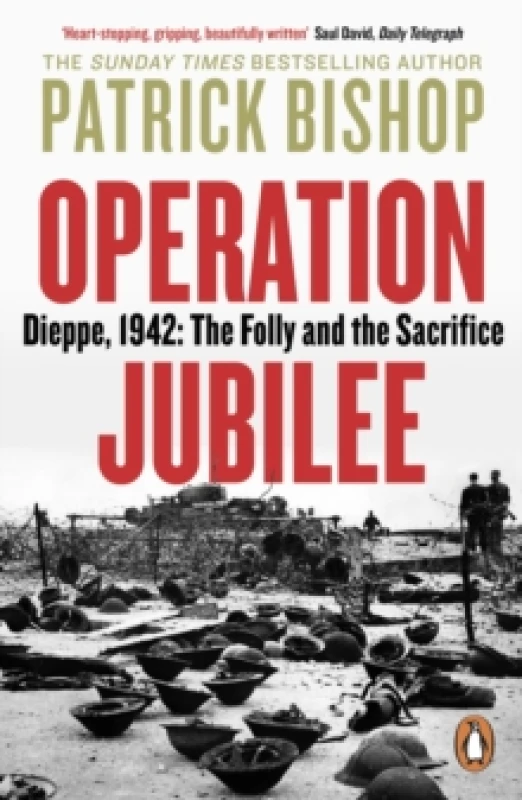 Image of Operation Jubilee : Dieppe, 1942: The Folly and the Sacrifice Paperback / softback