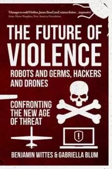 Image of The future of violence - robots and germs hackers and drones by Benjamin Wittes