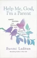 Image of help me god im a parent honest prayers for hectic days and endless nights