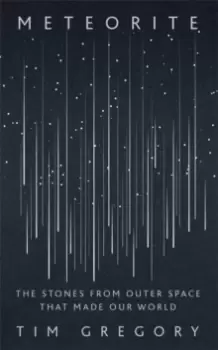 Image of Meteorite : The Stones From Outer Space That Made Our World