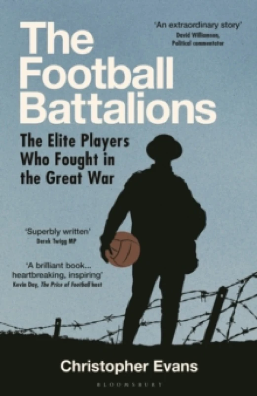 Image of The Football Battalions : The Elite Footballers Who Fought in the Great War Hardback