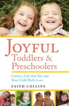Image of Joyful Toddlers and Preschoolers : Create a Life That You and Your Child Both Love