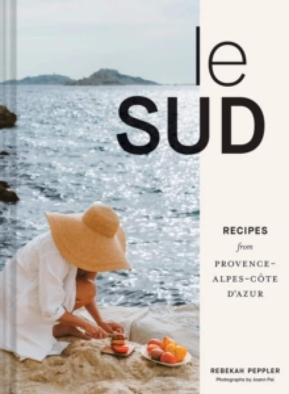 Image of Le Sud : Recipes from Provence-Alpes-Cote d'Azur Hardback