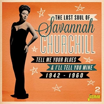 Image of Savannah Churchill - Tell Me Your Blues and I'll Tell You Mine 1942-1960 CD