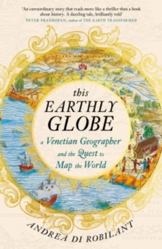 Image of This Earthly Globe. Hardback. By Andrea Di Robilant Books